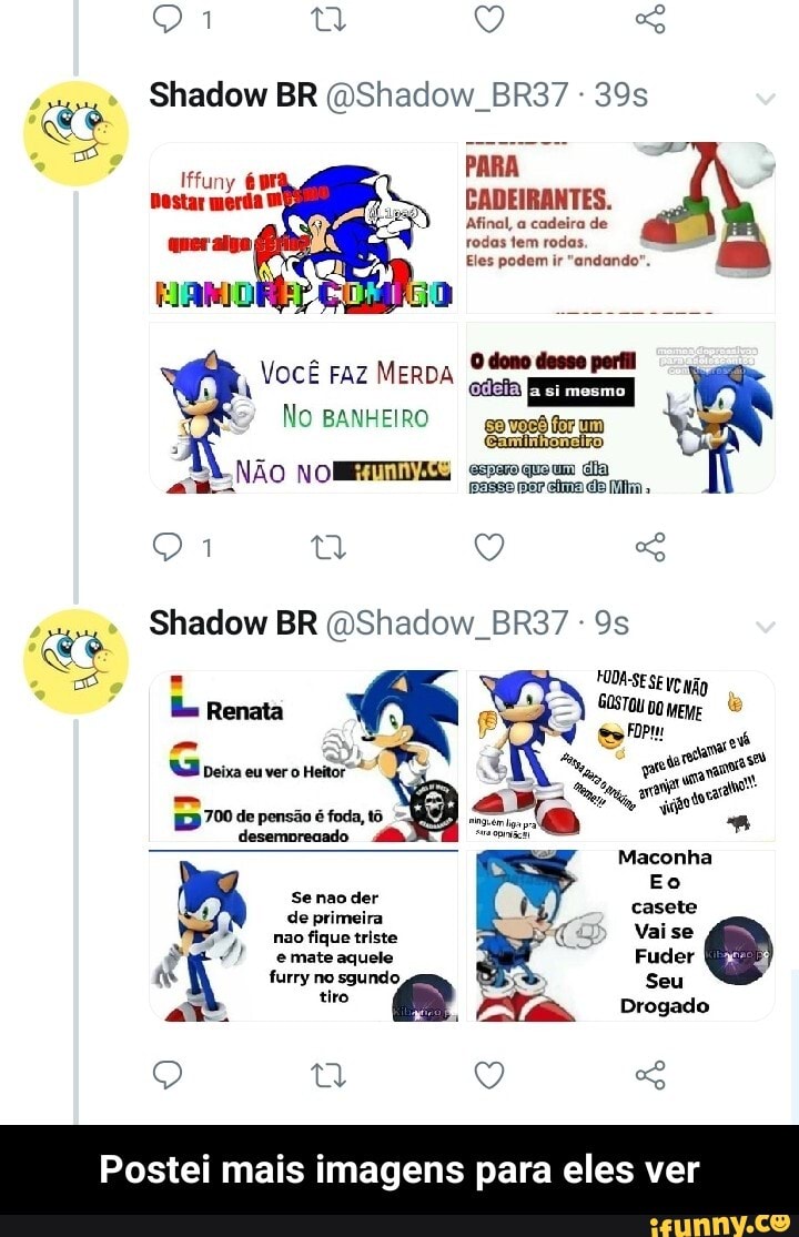 Postei mais
imagens para ver eles - Postei mais imagens para eles ver