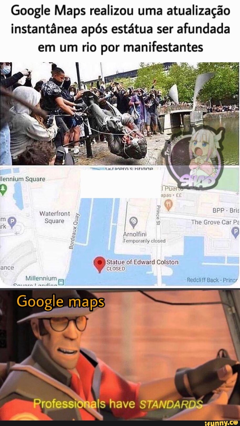 Google Maps realizou uma atualização
instantânea após estátua ser
afundada
em um rio por manifestantes
lennium Square
y
Waterfront = I a
"A Square I G Q The Grove Car Pe
x
ewe
35 E Arnolfini
q
E Temporarily closed
Statue of Edward Colston
anc CLOSED
Millennium Redoli ff' Back Prinar
ins
icine
Scovel
non
ta
Google maps
as
i