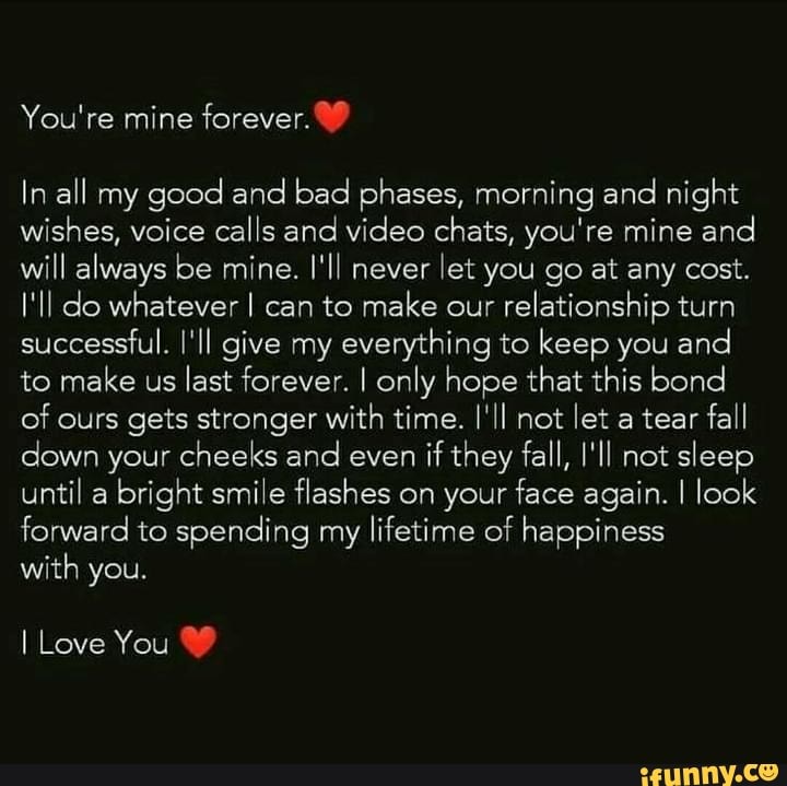 You're mine forever. In all my good and bad phases, morning and night ...