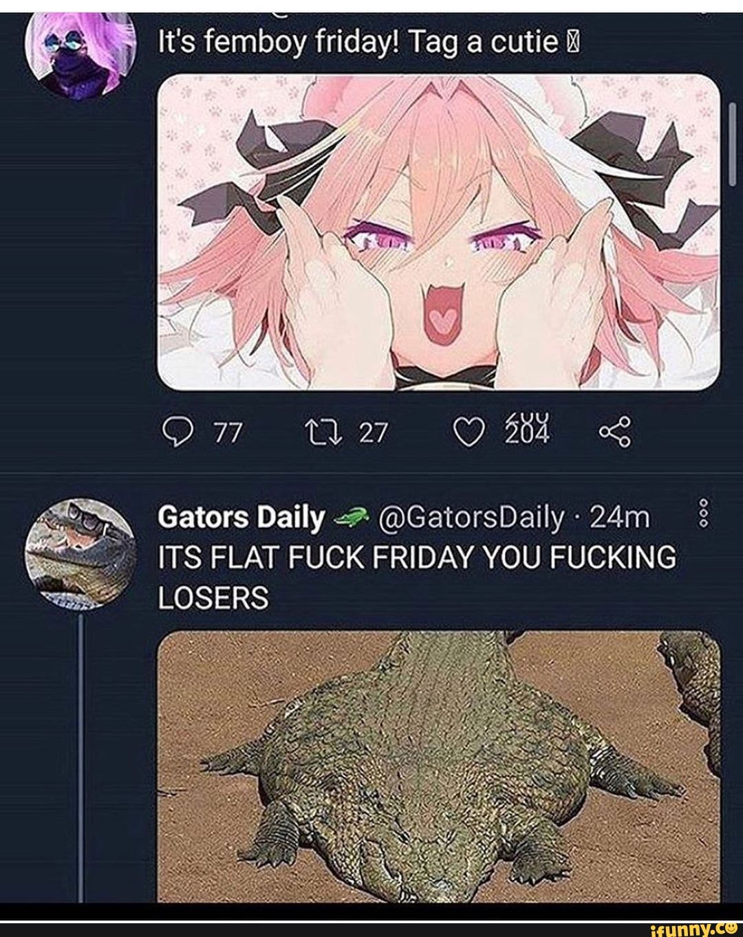 It's femiboy friday! Tag a cutie
Gators Daily @GatorsDaily-24m
ITS FLAT FUCK FRIDAY YOU FUCKING LOSERS