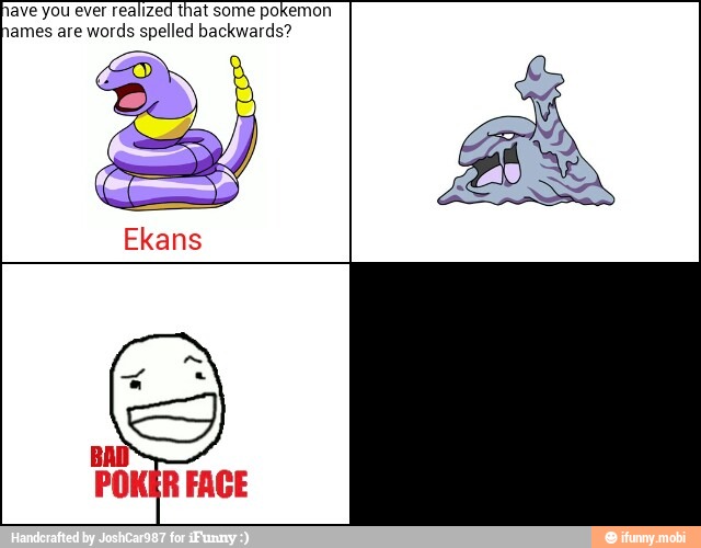 ave you ever realized that some pokemon
hames are words spelled backwards?