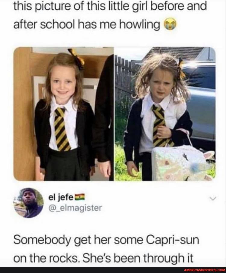 this picture of this little girl before and after school has me howling
elmagister
Somebody get her some Capri-sun
On the racke Shoa'e hean thro iqh it