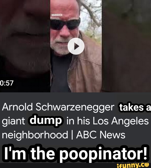 Arnold Schwarzenegger takes a giant dump in his Los Angeles