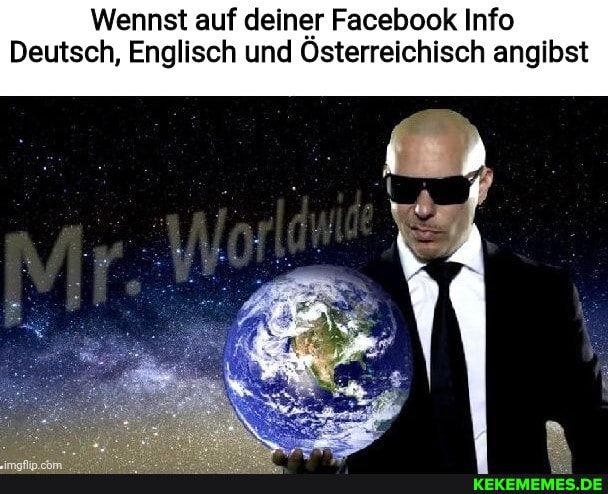 Wennst auf deiner Facebook Info Deutsch, Englisch und Österreichisch angibst