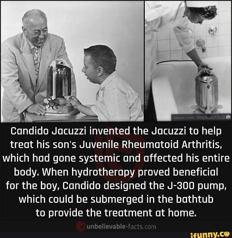 Candido Jacuzzi invented the Jacuzzi to help treat his son's Juvenile