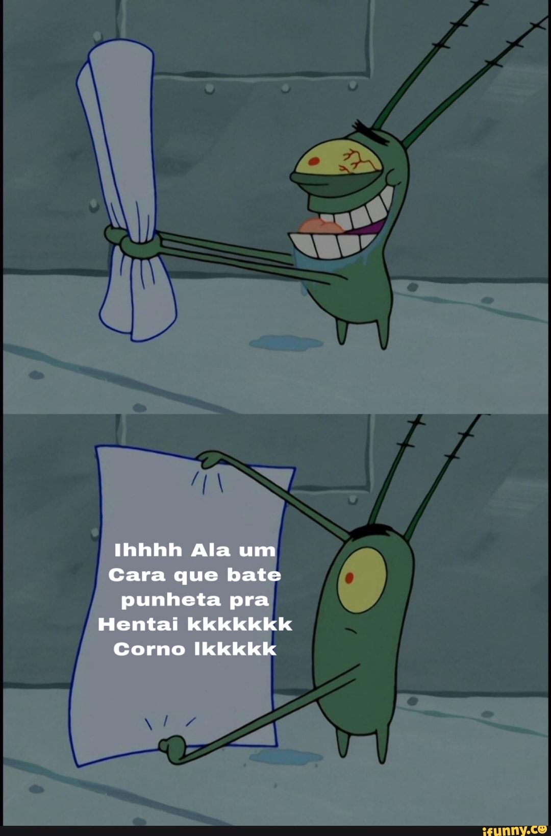 Ihhhh Ala um
Cara que bate punheta pra
Hentai kkkkkkKk
Corno IkkkkkKk