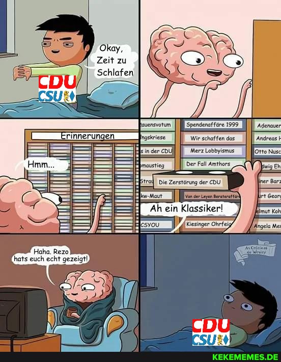 Okay,
Zeit zu
Schlafen
iensvorum sperseertare 35>
Wir schaften
in der Merz Lobbyismus
Imaustieg Der Fall Amthors
tra Die Zerstörung der CDU Bern
Iou-maut I
Ah ein Klassiker!
Kiesinger Ohrfeig
Bern
jE Adenauer
Andreas
orte Nus:
ig Eh
Iner Bar
It Geor
Imut Koh
[Angelc Mei