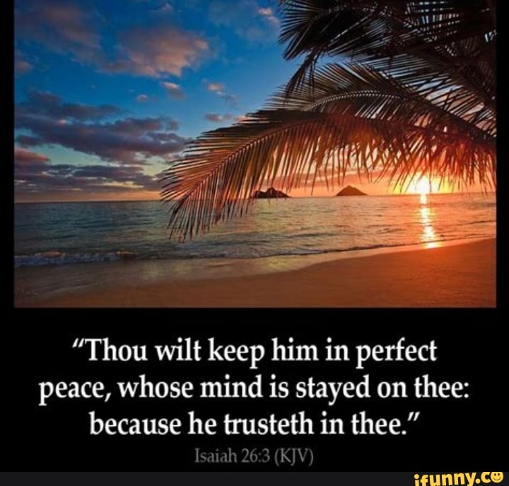 Les Thou Wilt Keep Him In Perfect Peace Whose Mind Is Stayed On Thee
