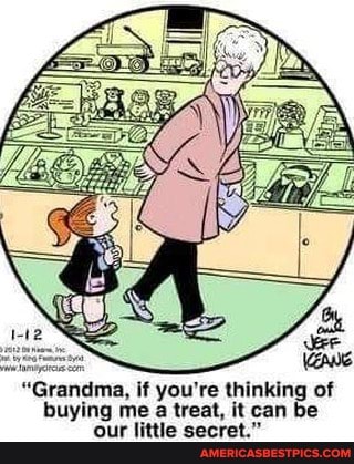 "Grandma, if you're thinking of buying me treat, it can be
