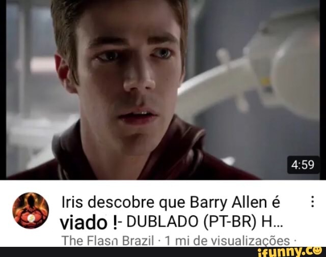 Iris descobre que Barry Allen é
viado DUBLADO (PT-BR) H...
The Flasn Brazil 1 mi de visualizações -