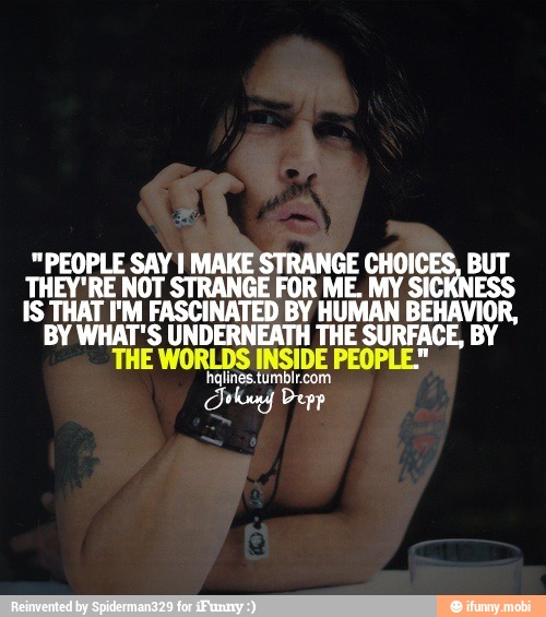 "PEOPLE SAY I MAKE STRANGE CHOICES, BUT
THEY'RE NOT STRANGE FOR ME. MY SICKNESS
sa THAT FM FASCINATED BY Ha On
BY WHAT'S UNDERNEATH THE SU! ERES BY
