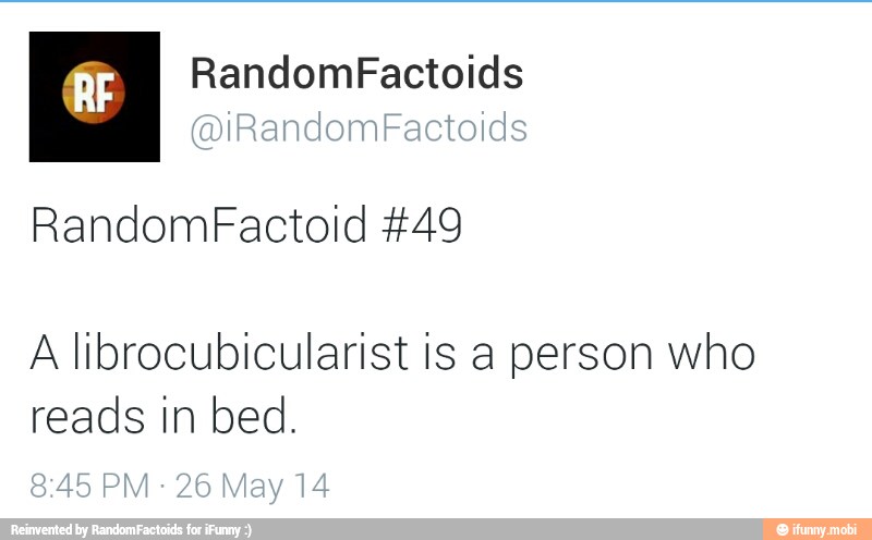 A librocubicularist is a person who
reads in bed.