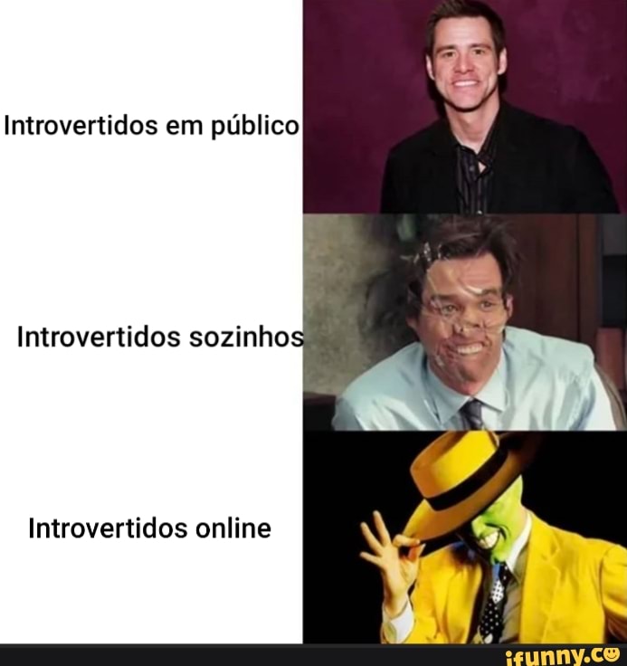 Introvertidos em público
Introvertidos sozinhos