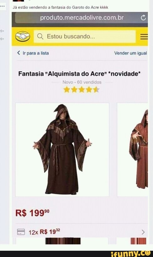tasia do Garoto do Acre kkkk Já estão vendendo a fa
Fantasia "Alquimista do Acre" *novidade*
