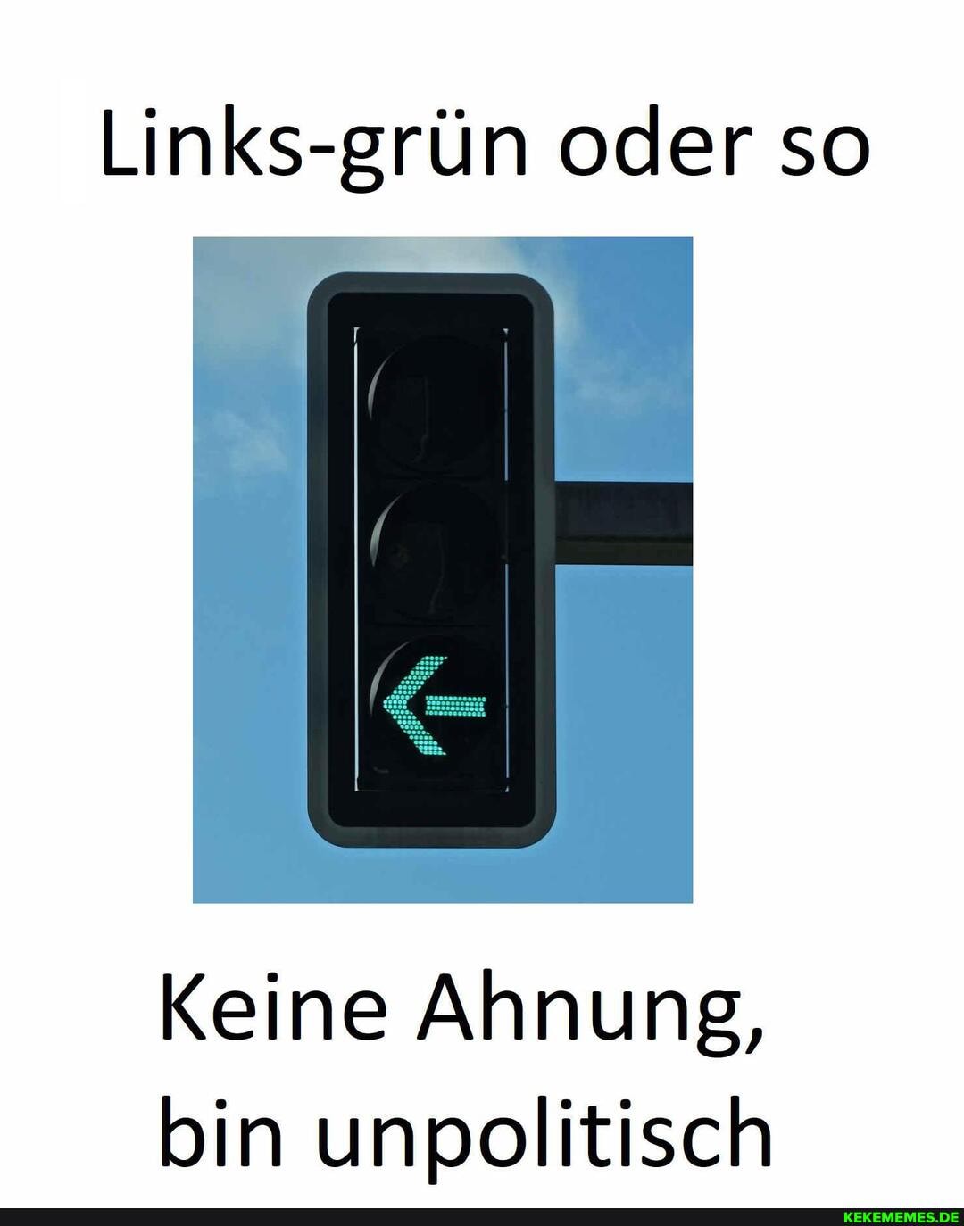 Links-grün oder so
Keine Ahnung, bin unpolitisch