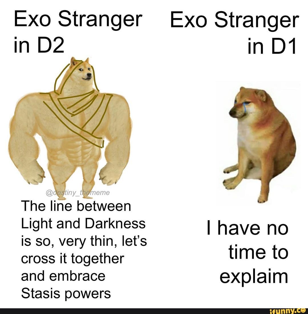 Exo Stranger Exo Stranger in in
The line
Light and Darkness I have no is so, very thin, let's
cross it together time to and embrace explaim
Stasis powers