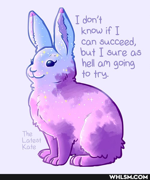don't know if
can succeed, but I sure as hell am going to try.