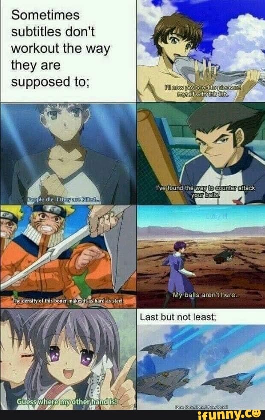 Sometimes subtitles don't workout the way they are supposed to;