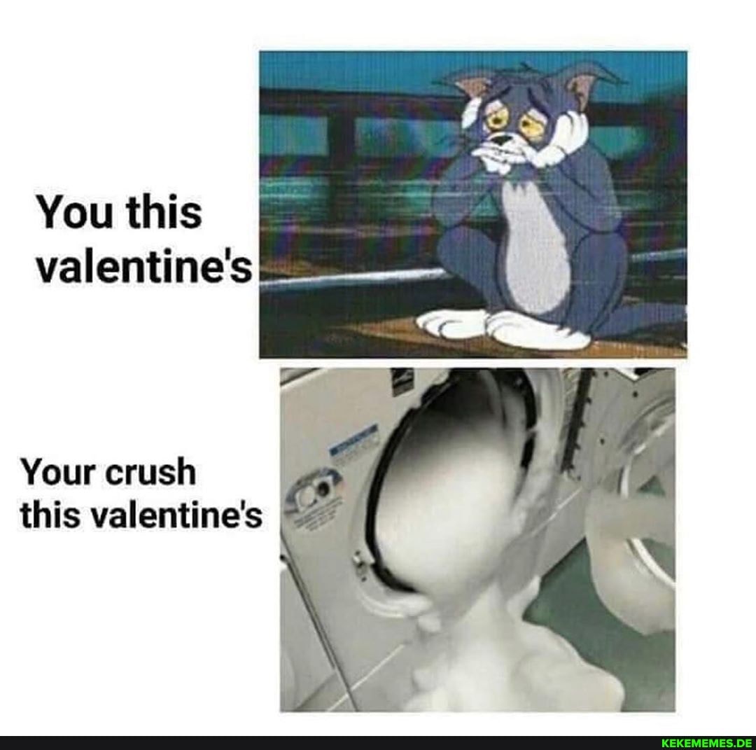 You this valentine's
Your crush this valentine's I