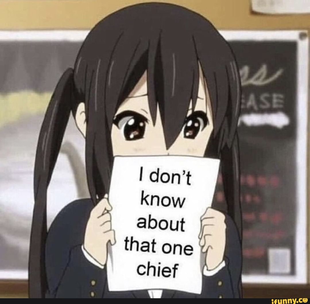 knee aloout
that one Chief (
Chief