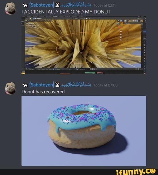 ACCIDENTALLY EXPLODED MY DONUT if [SabotoyenI Donut has recovered - iFunny