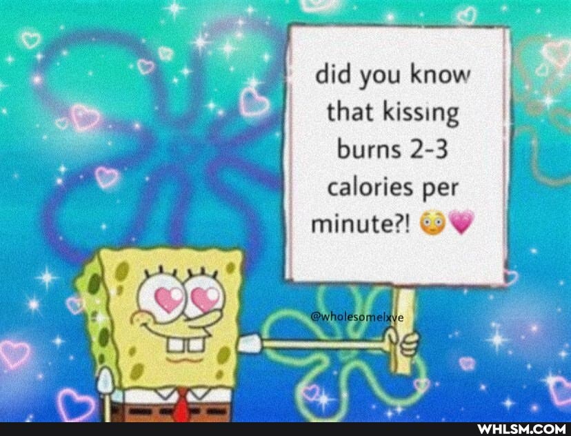 did you know that kissing burns 2-3 calories per minute?!