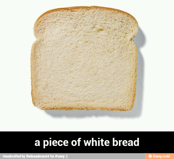a piece of white bread - a piece of white bread