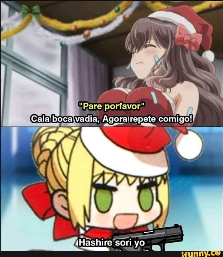 "Pare porfavor"
Cata boca vadia, Agorarrepete comigo!
ashire sori yo