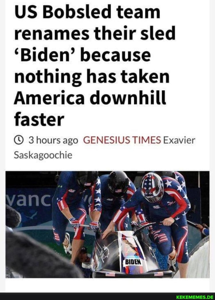 US Bobsled team renames their sled 'Biden' because nothing has taken America dow