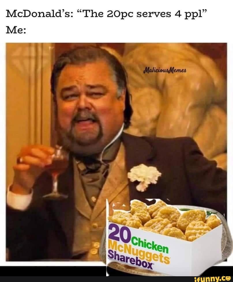 McDonald's: "The 20pc serves 4 ppl"
Me:
