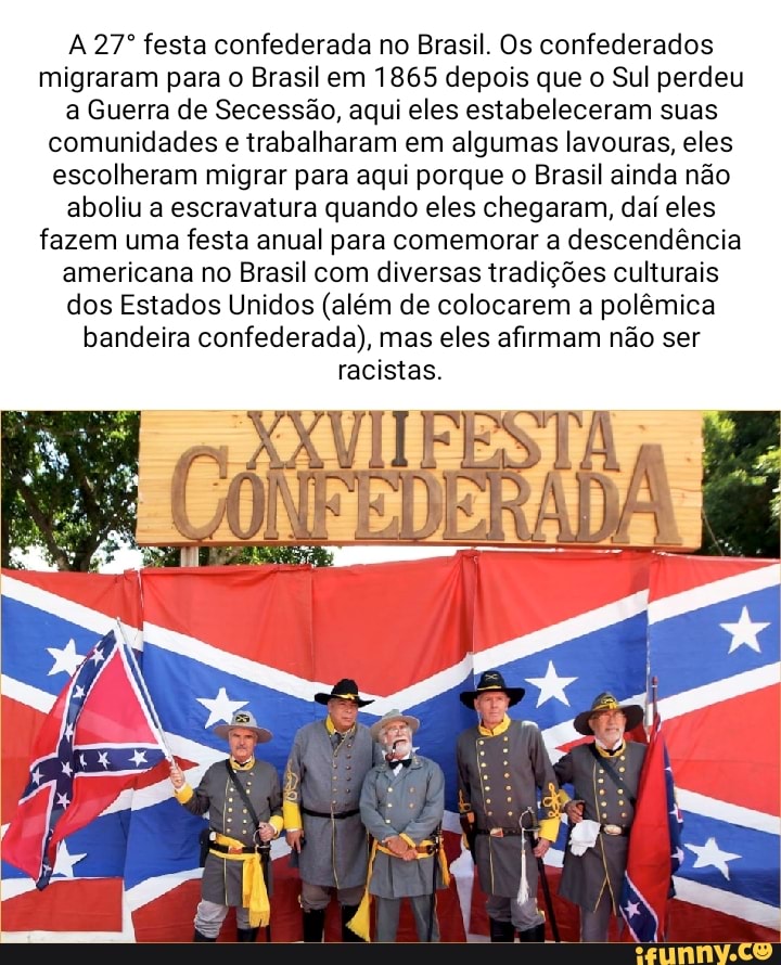 A Festa Confederada No Brasil Os Confederados Migraram Para O Brasil Em 1865 Depois Que O Sul 