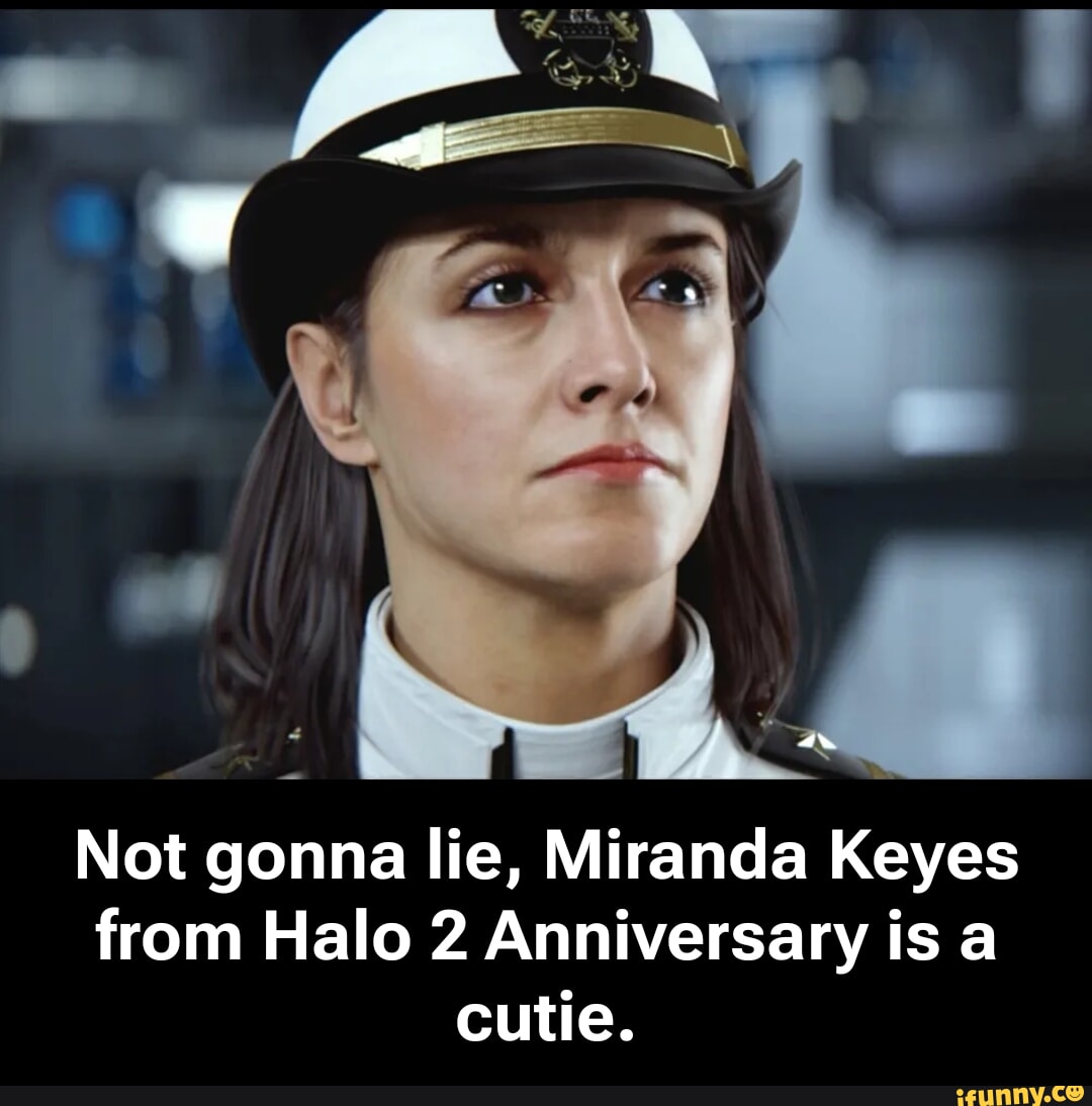 Not gonna lie, Miranda Keyes from Halo 2 Anniversary is a cutie. - iFunny