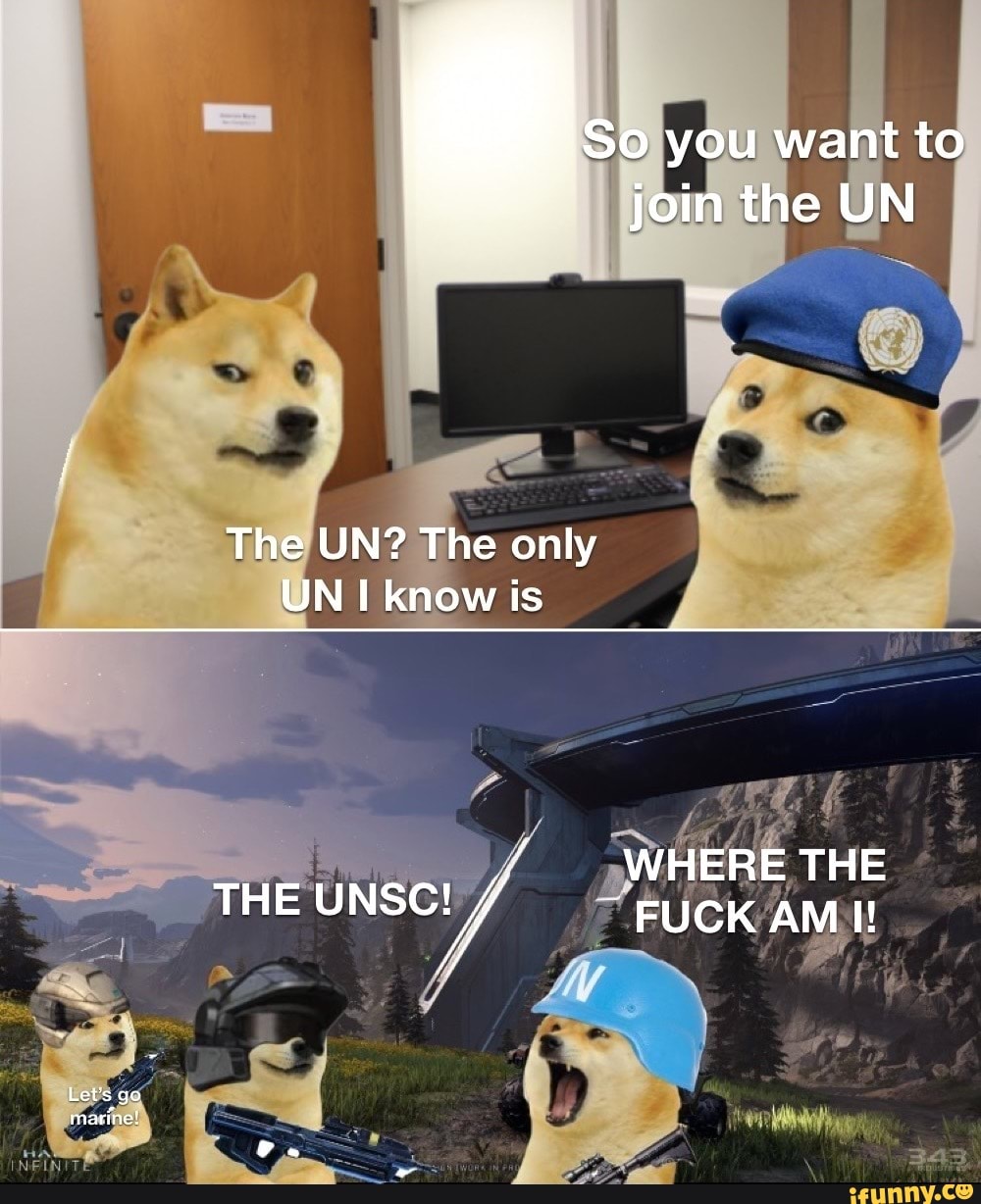 Un Involved Meme So you want to join the UN The UN? The only UN know is WHERE THE THE ...