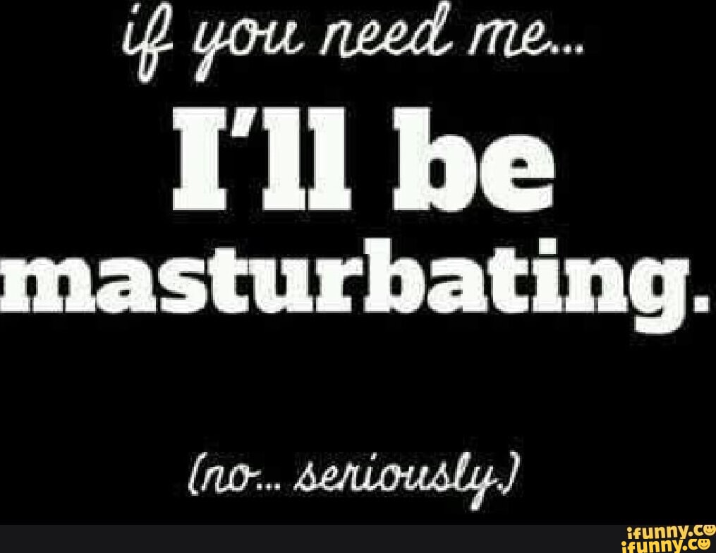 He masturbating. (no... seniously,) - iFunny