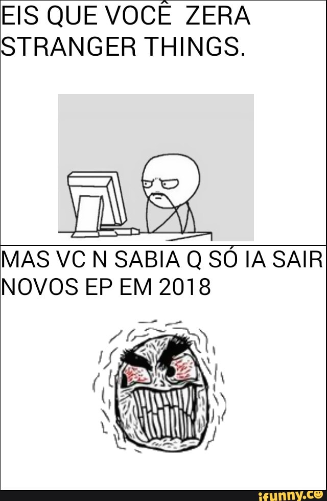 EIS QUE VOCE ZERA
MAS VC N SABIA Q SÓ IA SAIR
NOVOS EP EM 2018