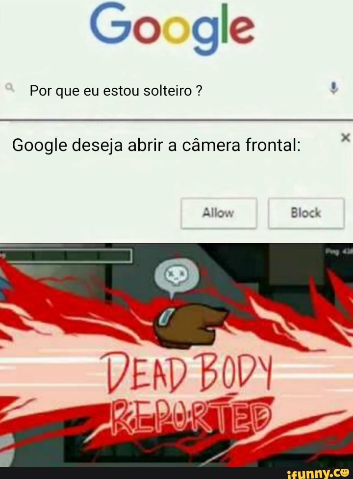 Go gle
Por que eu estou solteiro ?
Google deseja abrir a câmera frontal:
Block
VENDBIN