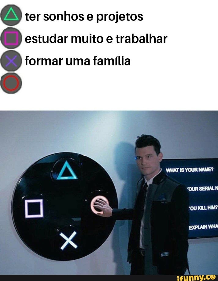 © ter sonhos e projetos
© estudar muito e trabalhar
© formar uma familia