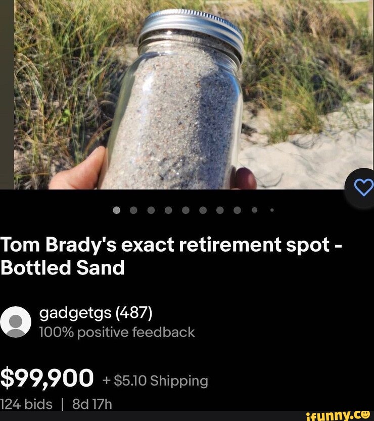 A Jar Of Sand From Exact Spot Tom Brady Sat On The Beach In Retirement  Video Is Going For Over $90,000 On