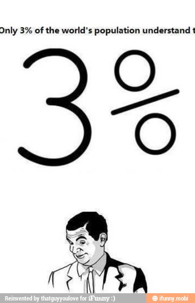 Only 3% of the world's population understand 1