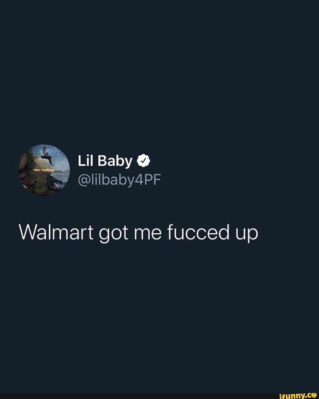 Lil Baby @
@lilbaby4PF
re
Walmart got me fucced up
