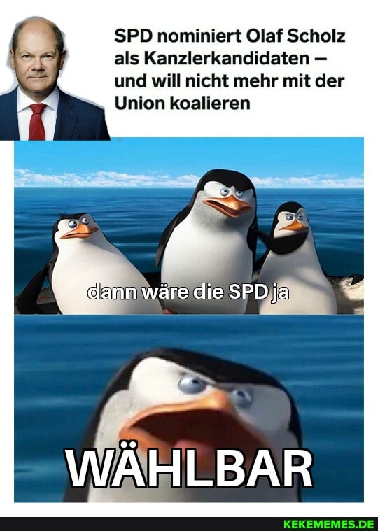 SPD nominiert Olaf Scholz als Kanzlerkandidaten - und will nicht mehr mit der
Union koalieren
WÄHLBAR