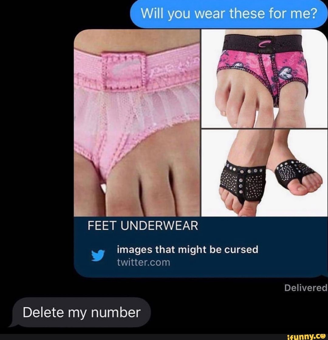 FEET UNDERWEAR FEET UNDERWEAR images that might be cursed twitter.com  Delete my number - iFunny Brazil