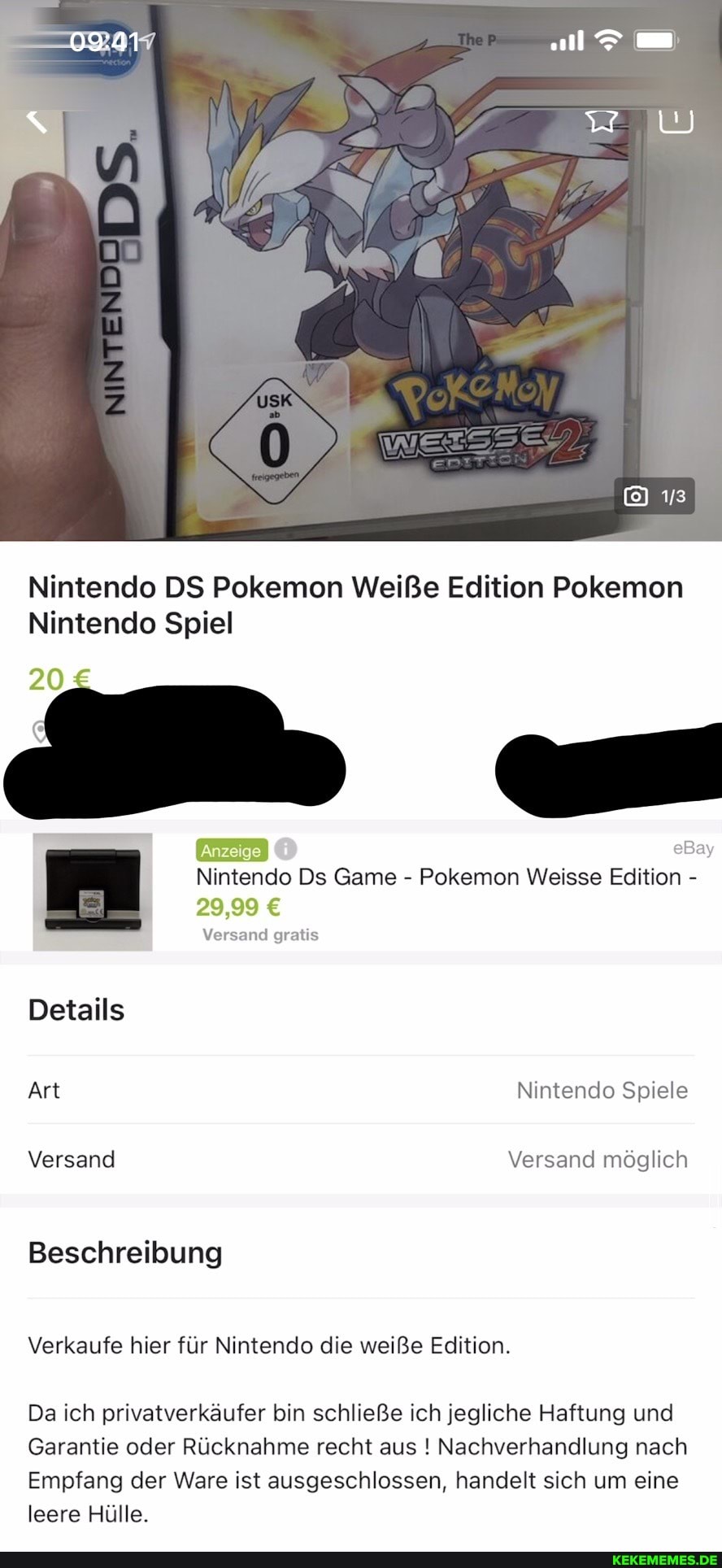 -012917
Nintendo DS Pokemon Weiße Edition Pokemon
Nintendo Spiel
20
Anzeige eBay
Nintendo Ds Game - Pokemon Weisse Edition -
29,99
Versand gratis
Details
Art Nintendo Spiele
Versand Versand möglich
Beschreibung
Verkaufe hier für Nintendo die weiße Edition.
Da ich privatverkäufer bin schließe ich jegliche Haftung und
Garantie oder Rücknahme recht aus ! Nachverhandlung nach
Empfang der Ware ist ausgeschlossen, handelt sich um eine leere Hülle.