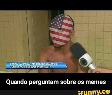 Quando perguntam sobre os memes - Quando perguntam sobre os memes