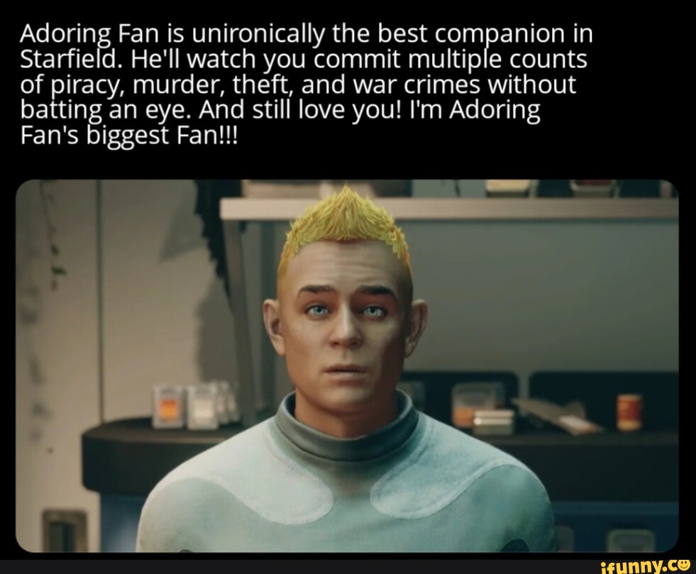Adoring Fan is unironically the best companion in Starfield. He'll