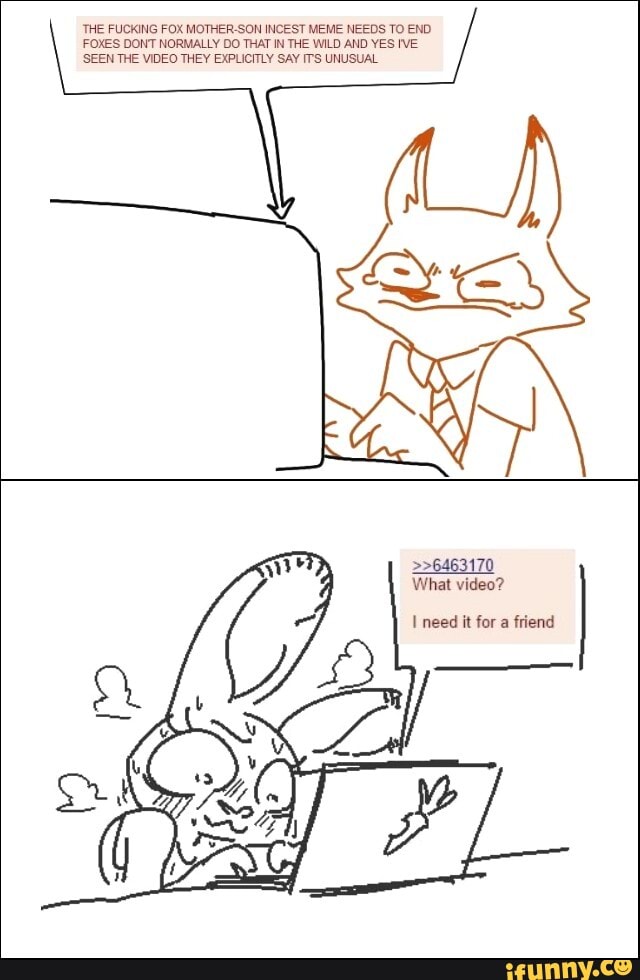 The fucking fox mother-son incest meme needs to end foxes dont normally do ...