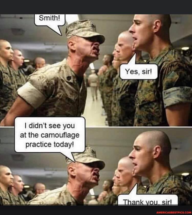 yt
I didn't see you at the camouflage practice today!