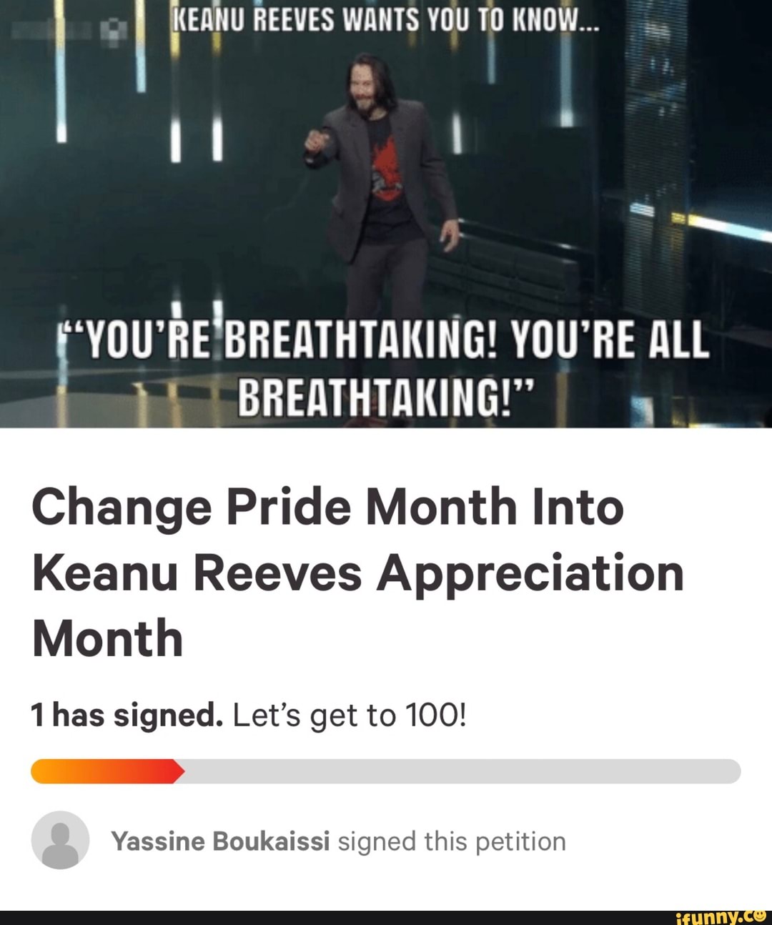 Change Pride Month Into
Keanu Reeves Appreciation
Month
1 has signed. Let’s get to 100!
-
Yassine Boukaissi signed this petition