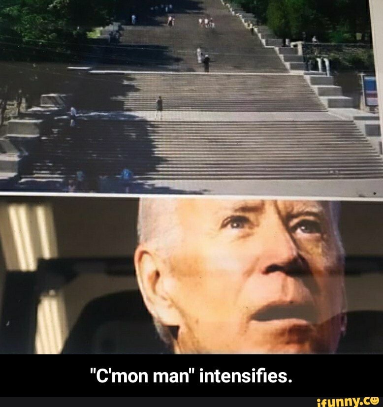 "C'mon man' intensifies. - "C'mon man" intensifies.