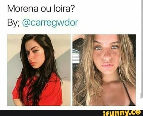 Morena ou loira?